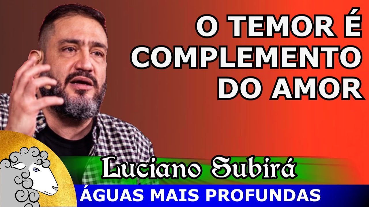 A relação entre amor a Deus e temor a Deus - Luciano Subirá