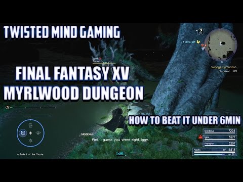 FINAL FANTASY XV MYRLWOOD DUNGEON WALKTHROUGH