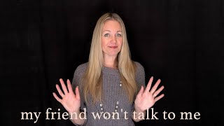 Make-up or Break-up? My Friend Won’t Talk to Me