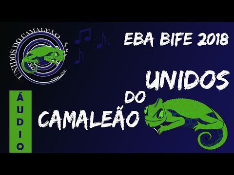 Unidos do Camaleão - Áudio EBA BIFE 2018