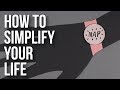 How To Simplify Your Life