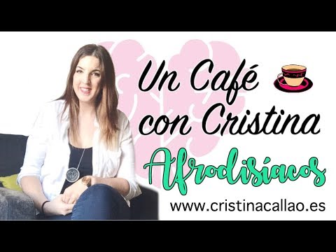 AFRODISÍACOS ¿Mito o Realidad?  "Un café con Cristina"
