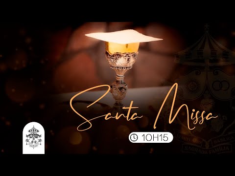 Santa Missa às 10h15 - Ao Vivo 05/05/2022