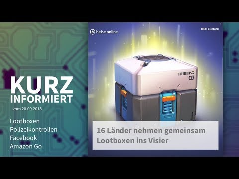 Lootboxen, Polizeikontrollen, Facebook, Amazon Go | Kurz informiert vom 20.09.2018 :
