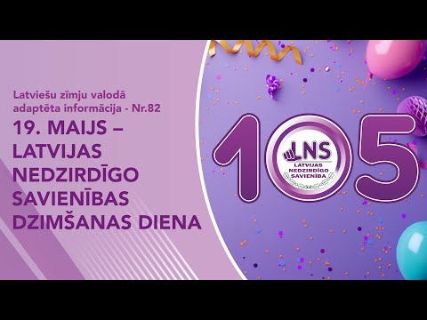Video ziņas Nr. 82 “19. maijs — Latvijas Nedzirdīgo savienības dzimšanas diena”