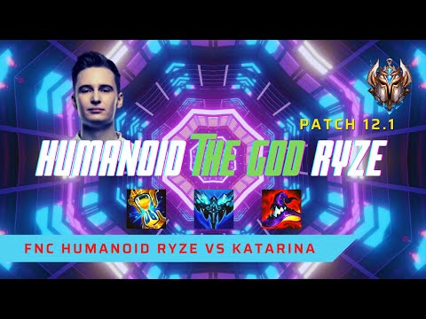 HUMANOID IS A GOD ON RYZE! - FNC Humanoid Plays Ryze Mid vs Katarina! | Season 2022 (Patch 12.1)
