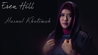 Download lagu Eren Hill - Husnul Khotimah [ Video] mp3