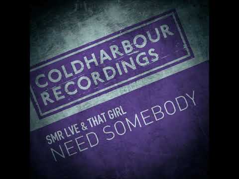 SMR LVE & That Girl - Need Somebody (DJ T.H. Remix)