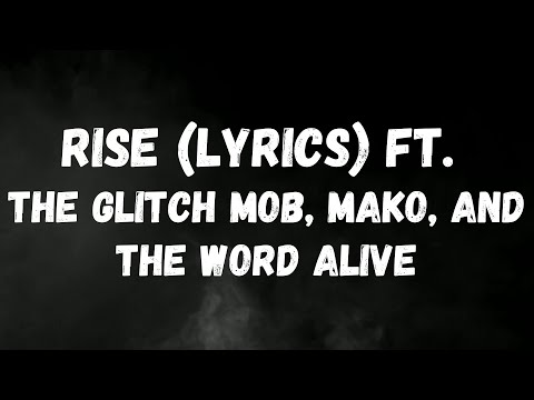 Rise song lyrics | RISE (Lyrics) ft. The Glitch Mob, Mako, and The Word Alive