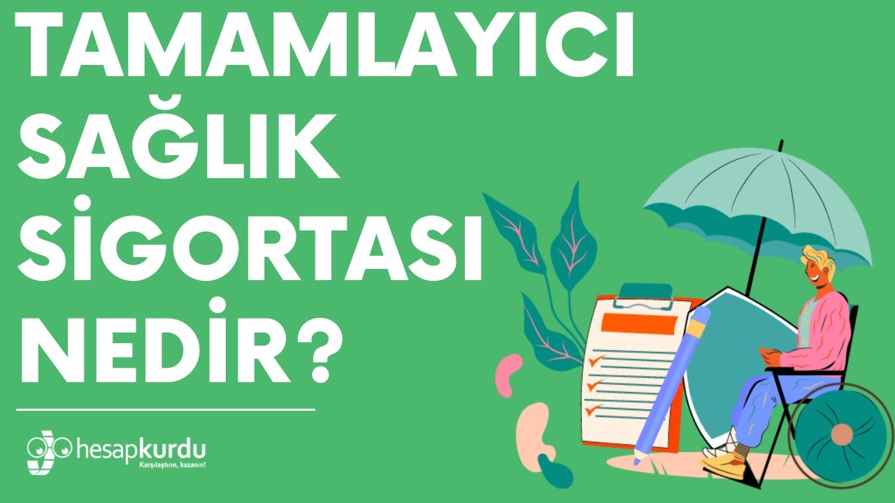 Tamamlayıcı Sağlık Sigortası Nedir? Tamamlayıcı Sağlık Sigortası Nedir?