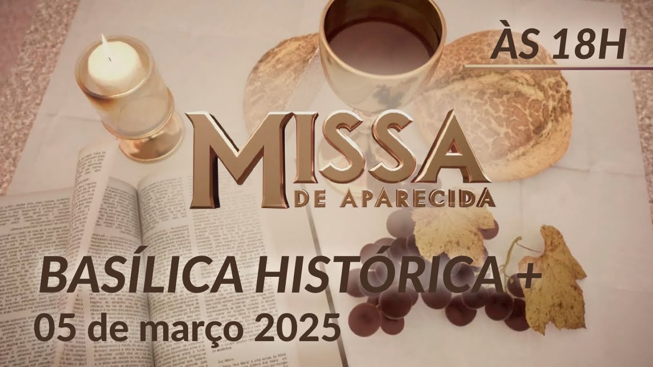Santa Missa 18h | Basílica Histórica de Aparecida  05/03/2025