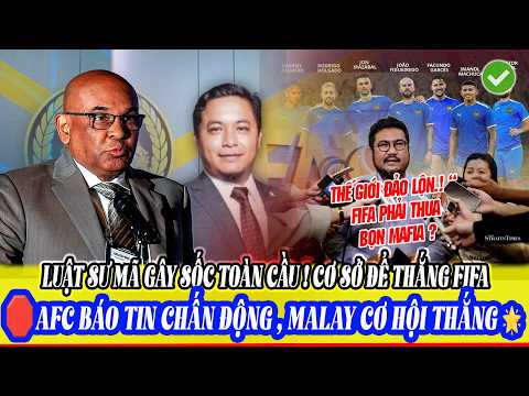 🟥 AFC HÉ LỘ: Malaysia SẮP THẮNG FIFA?!💥 Luật Sư Malay MUỐN SỬA LUẬT NHẬP TỊCH để TRỊ ĐT VIỆT NAM!