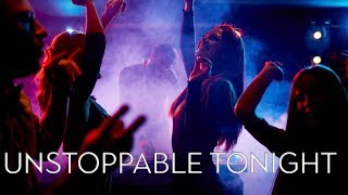 Unstoppable Tonight Music Video