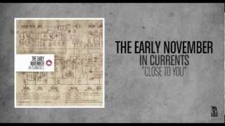 The Early November - Close To You