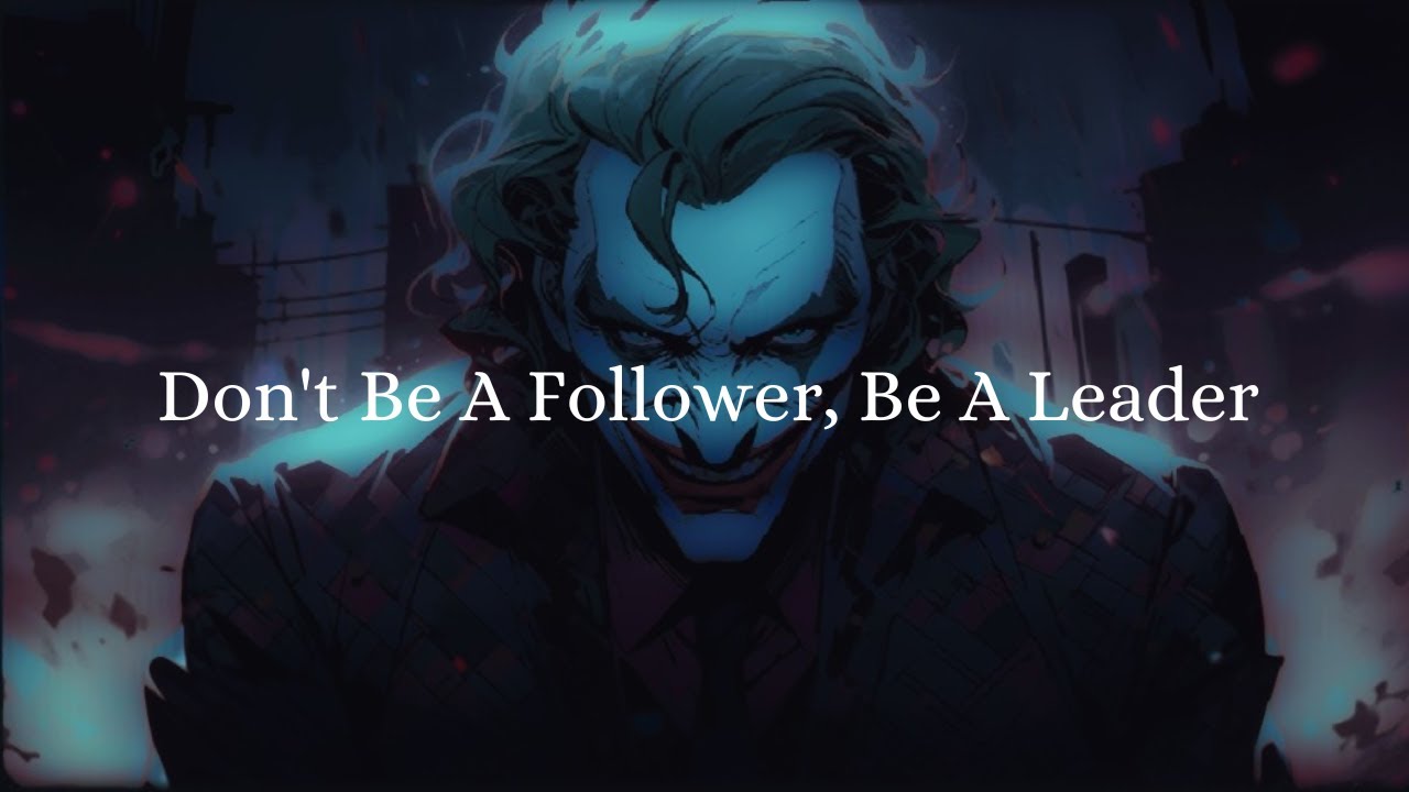 Don't Be A Follower, Be A Leader - Joker Dark Motivational Speech - Joker Speech - Joker Motivation