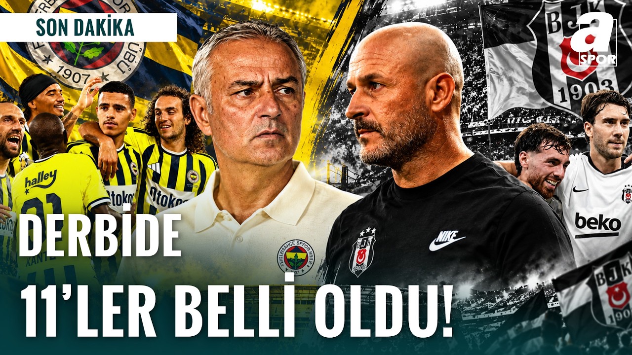 SON DAKİKA | Fenerbahçe-Beşiktaş Derbisinin İlk 11'leri Belli Oldu!