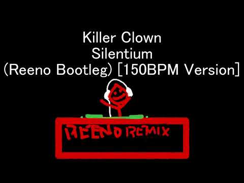 [150BPM] Killer Clown - Silentium (ReenoA1 Bootleg) [Slow Version]