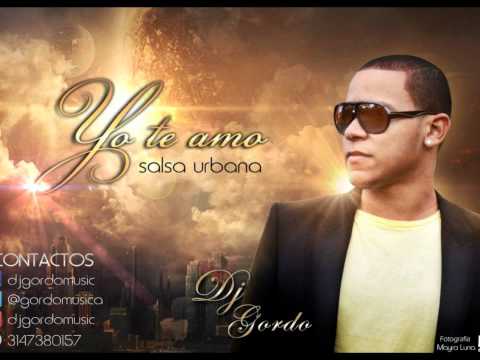 Yo te amo-DJ Gordo Salsa urbana 2012