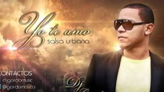 Yo te amo-DJ Gordo Salsa urbana 2012