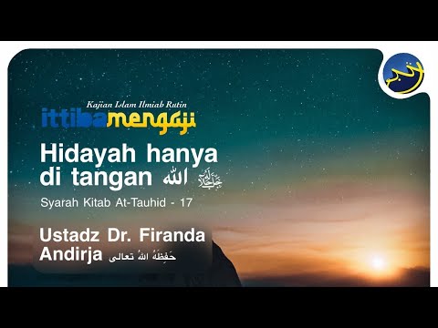 HIDAYAH HANYA DI TANGAN ALLAH - Ustadz Dr. Firanda Andirja حَفِظَهُ اللهُ تعالى