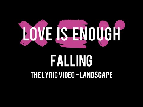 Love Is Enough | Falling (Official Lyric Video)