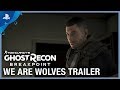 Tom Clancy's Ghost Recon: Breakpoint - E3 2019 We Are Wolves Trailer | PS4