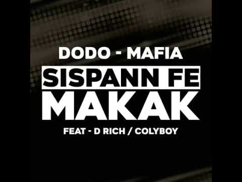 Dodo Mafia feat. D Rich and Colyboy ( SISPANN FÈ MAKAK)