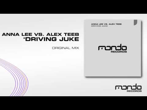 Anna Lee vs. Alex Teeb "Driving Juke" [Original Mix] (Mondo Records)