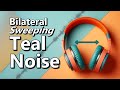 Bilateral Sweeping Teal Noise