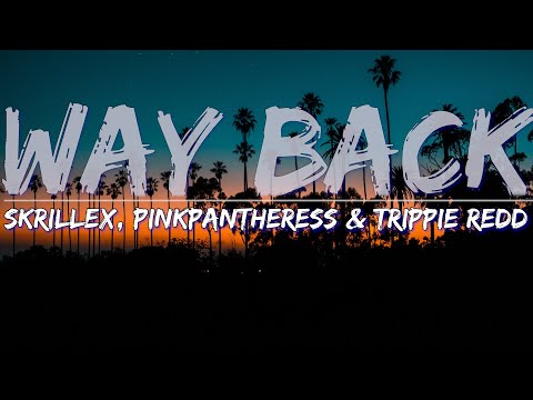Skrillex, PinkPantheress & Trippie Redd - Way Back (Lyrics) - Full Audio, 4k Video