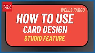How to Use Wells Fargo Card Design Studio Feature !
