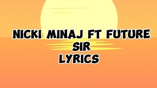 Nicki Minaj ft Future - Sir (lyrics)