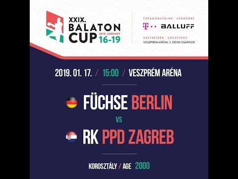 XXIX. BALATON CUP  15:00  FÜCHSE BERLIN 2000  - RK PPD ZAGREB 2000