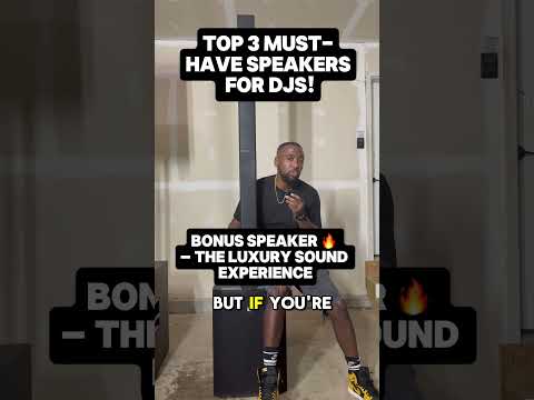Top 3 Speakers Every DJ Should Own 🔊 (Plus a BONUS luxury speaker!)
