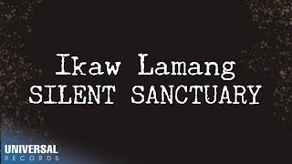 Silent Sanctuary - Ikaw Lamang (Official Lyric Video)