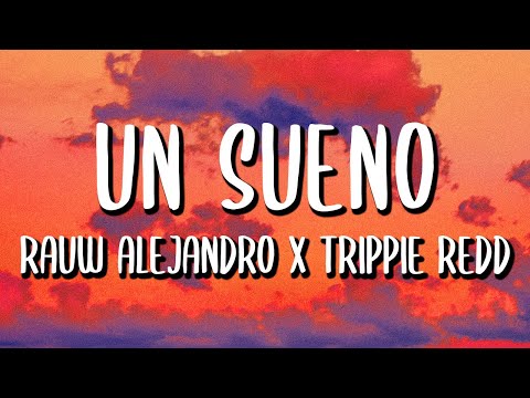Rauw Alejandro x Trippie Redd - Un Sueño (Letra/Lyrics)