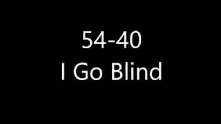 54-40 - I Go Blind (Lyrics)