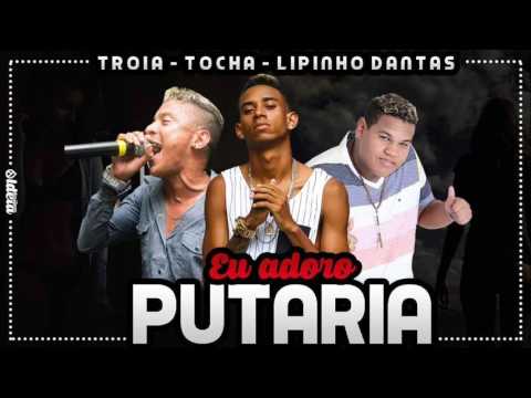 MC TOCHA E MC TROIA E LIPINHO DANTAS - EU ADORO PUTARIA - MÚSICA NOVA