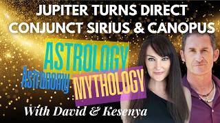 ✨❤️ASTROLOGY ASTRONOMY &amp; MYTHOLOGY - Jupiter turns direct on Fixed Stars Sirius &amp; Canopus!