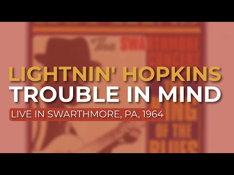 Lightnin' Hopkins - Trouble In Mind (Official Audio) - from The Swarthmore Concert, 1964