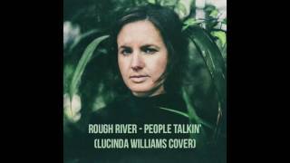 Rough River - People Talkin&#39; Lucinda Williams Cover