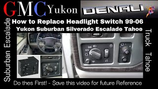 GMC Yukon "How to Replace Headlight Switch" 99-06 GMC Yukon Suburban Silverado Escalade Tahoe  DIY