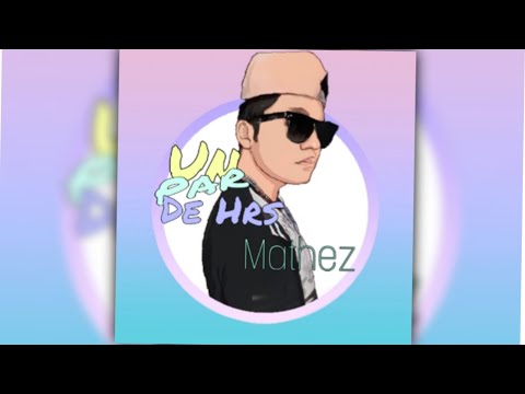 Un Par De Horas (Vídeo Lyrics) / Mathez 💎