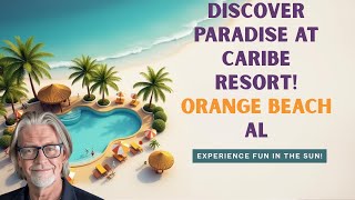 Caribe The Resort Orange Beach – Pools, Views & Waterfront Luxury!