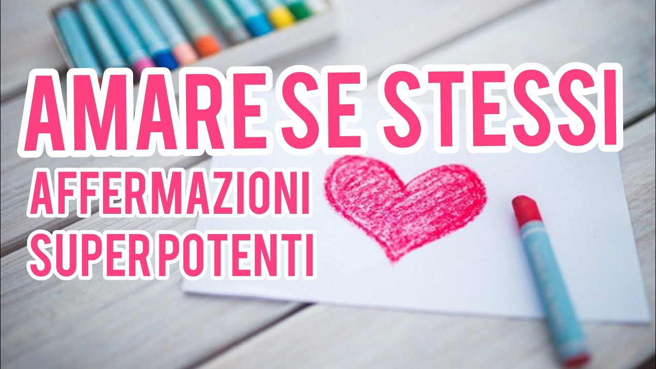 Watch Now Amare se Stessi - Affermazioni Super Potenti Amare se Stessi - Affermazioni Super Potenti