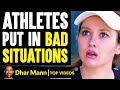 ATHLETES Put In BAD SITUATIONS What Happens To Them Is Shocking Dhar Mann
