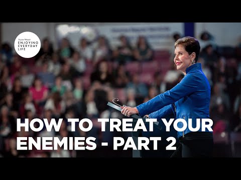 How to Treat Your Enemies - Pt 2 | Enjoying Everyday Life | Joyce Meyer