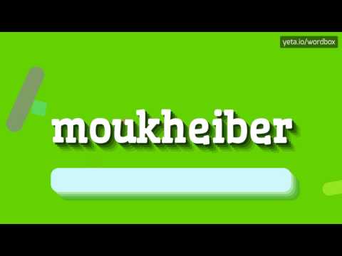 MOUKHEIBER - HOW TO PRONOUNCE IT!?
