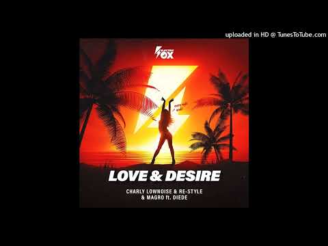 Charly Lownoise & Re-Style & Magro Ft. Diede - Love & Desire (Extended Mix)