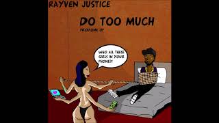 Rayven Justice - Do Too Much